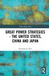 Great Power Strategies - The United States China and Japan by Quansheng Zhao, Hardcover | Indigo Chapters