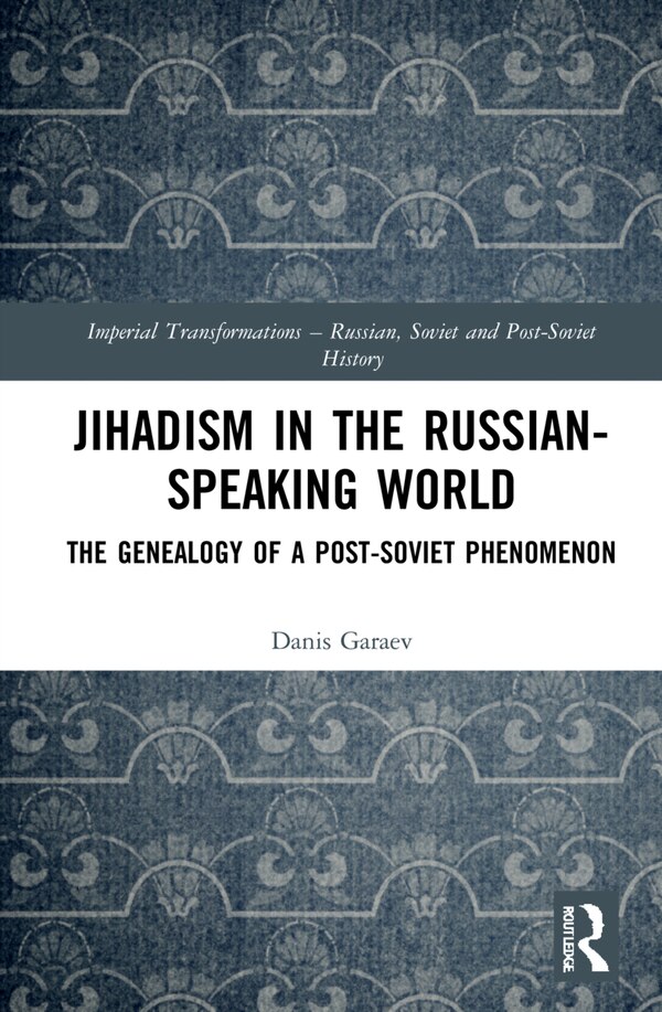 Jihadism in the Russian-Speaking World by Danis Garaev, Hardcover | Indigo Chapters