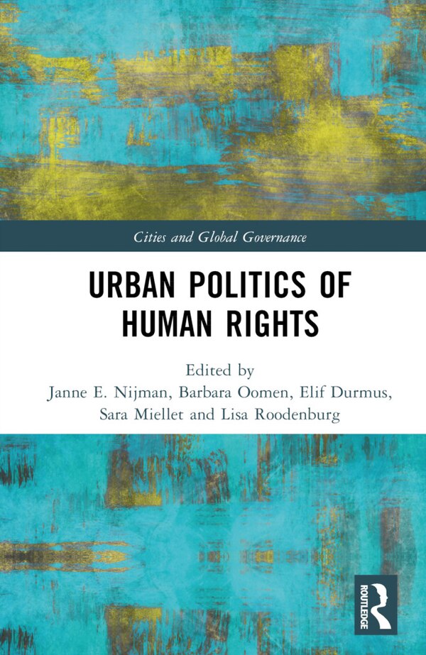 Urban Politics of Human Rights by Janne Nijman, Hardcover | Indigo Chapters