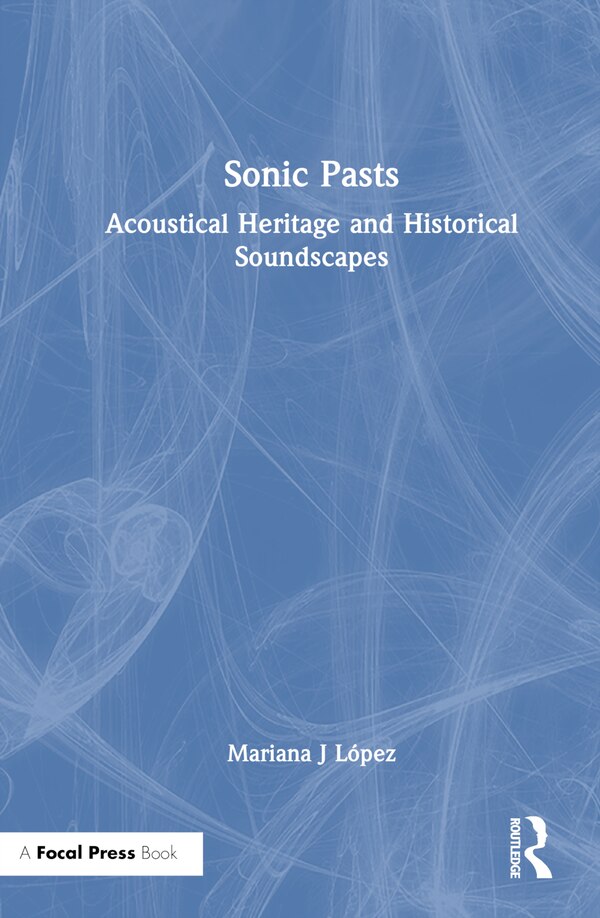 Sonic Pasts by Mariana J López, Hardcover | Indigo Chapters