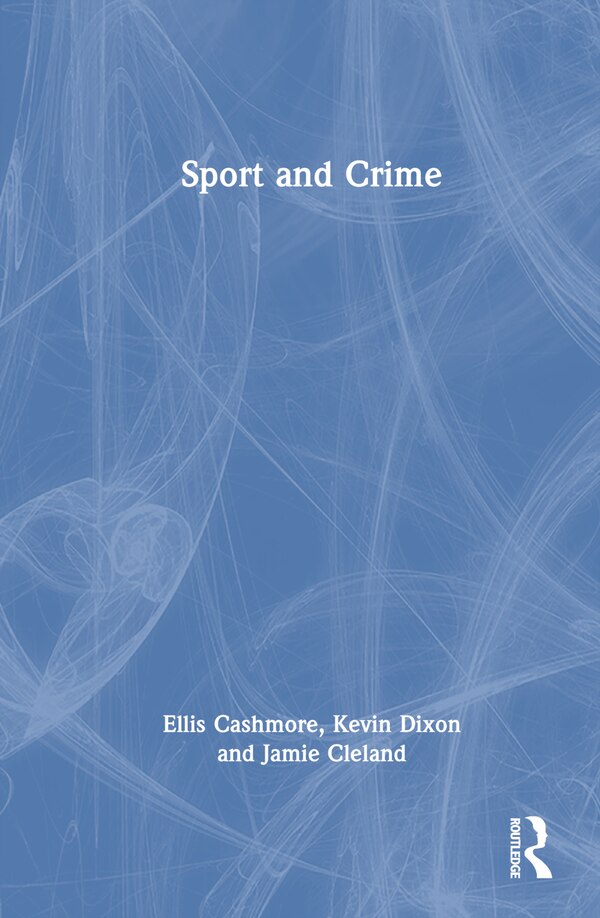 Sport and Crime by Ellis Cashmore, Hardcover | Indigo Chapters