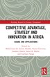 Competitive Advantage Strategy and Innovation in Africa by Mohammed El Amine Abdelli, Hardcover | Indigo Chapters