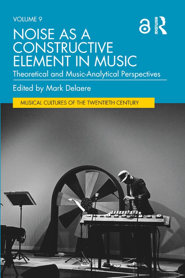 Noise as a Constructive Element in Music by Mark Delaere, Paperback | Indigo Chapters