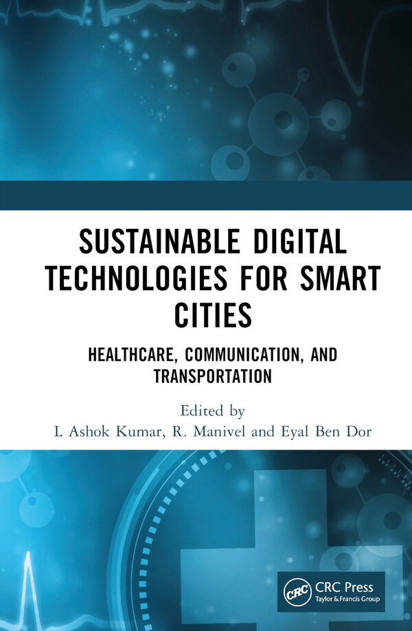 Sustainable Digital Technologies for Smart Cities by L Ashok Kumar, Hardcover | Indigo Chapters