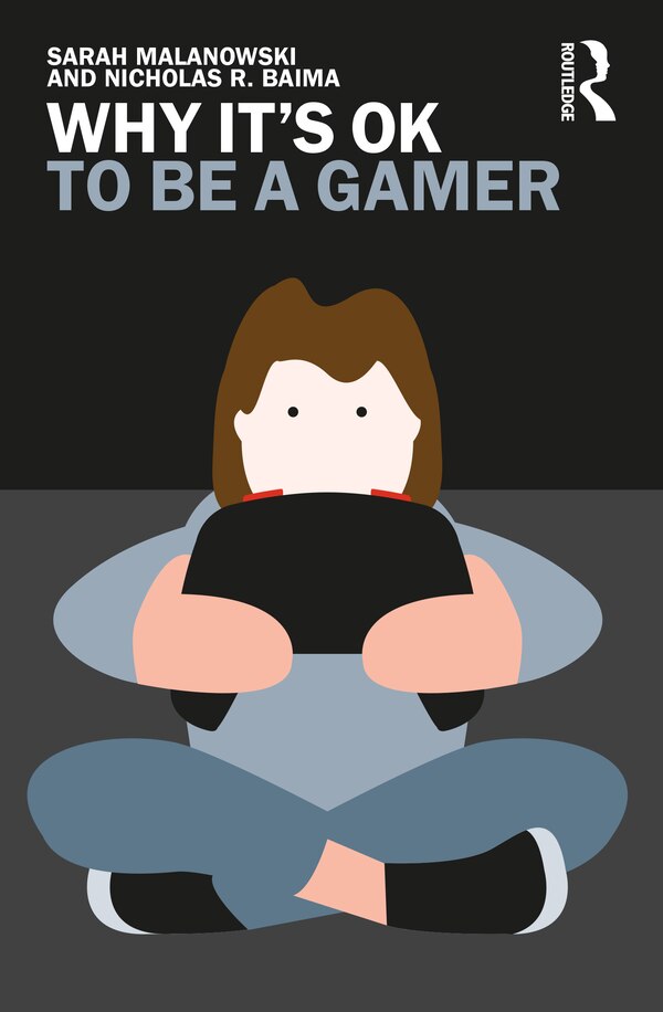 Why It's OK to Be A Gamer by Sarah Malanowski, Paperback | Indigo Chapters