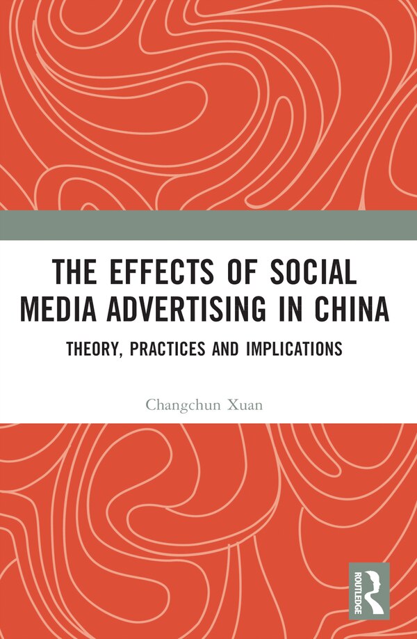 The Effects of Social Media Advertising in China by Changchun Xuan, Paperback | Indigo Chapters
