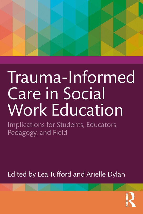 Trauma-Informed Care in Social Work Education by Lea Tufford, Paperback | Indigo Chapters