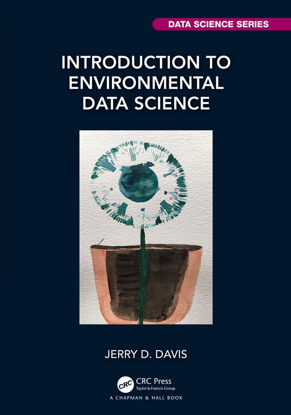 Introduction to Environmental Data Science by Jerry Davis, Hardcover | Indigo Chapters