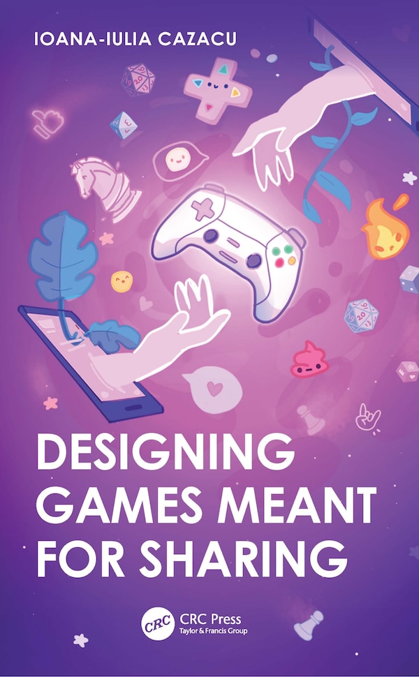 Designing Games Meant for Sharing by Ioana-Iulia Cazacu, Paperback | Indigo Chapters
