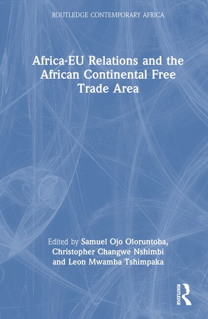 Africa-EU Relations and the African Continental Free Trade Area by Samuel Ojo Oloruntoba, Hardcover | Indigo Chapters