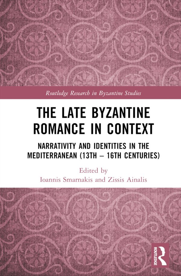 The Late Byzantine Romance in Context by Ioannis Smarnakis, Hardcover | Indigo Chapters