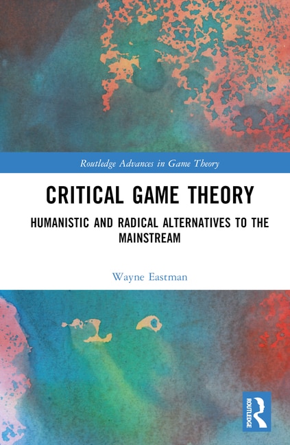 Critical Game Theory by Wayne Eastman, Hardcover | Indigo Chapters