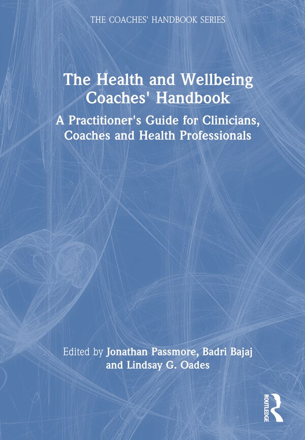 The Health and Wellbeing Coaches' Handbook by Jonathan Passmore, Hardcover | Indigo Chapters