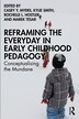 Reframing the Everyday in Early Childhood Pedagogy by Casey Y. Myers, Paperback | Indigo Chapters