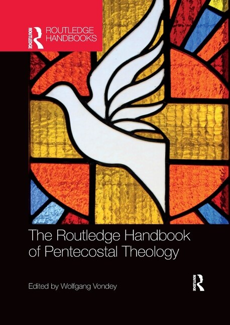 The Routledge Handbook of Pentecostal Theology by Wolfgang Vondey, Paperback | Indigo Chapters