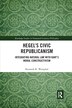 Hegel's Civic Republicanism by Kenneth Westphal, Paperback | Indigo Chapters