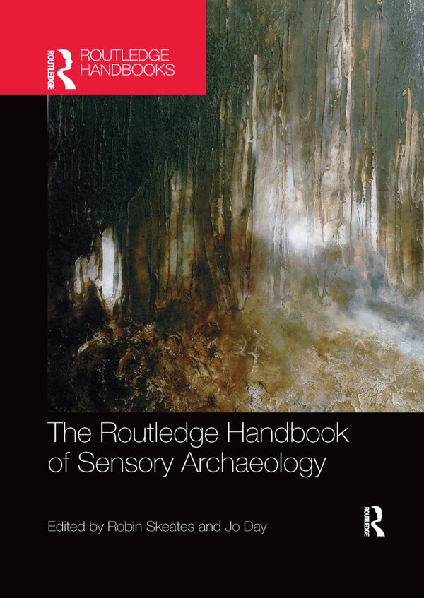 The Routledge Handbook of Sensory Archaeology by Robin Skeates, Paperback | Indigo Chapters