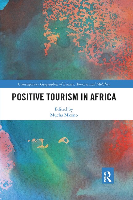 Positive Tourism in Africa by Mucha Mkono, Paperback | Indigo Chapters