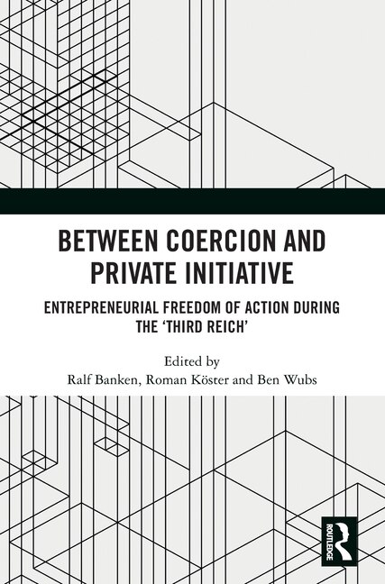 Between Coercion and Private Initiative by Ralf Banken, Hardcover | Indigo Chapters