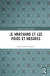 Le marchand et les poids et mesures by Jean-Claude Hocquet, Hardcover | Indigo Chapters