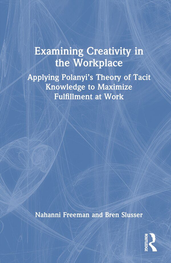 Examining Creativity in the Workplace by Nahanni Freeman, Hardcover | Indigo Chapters