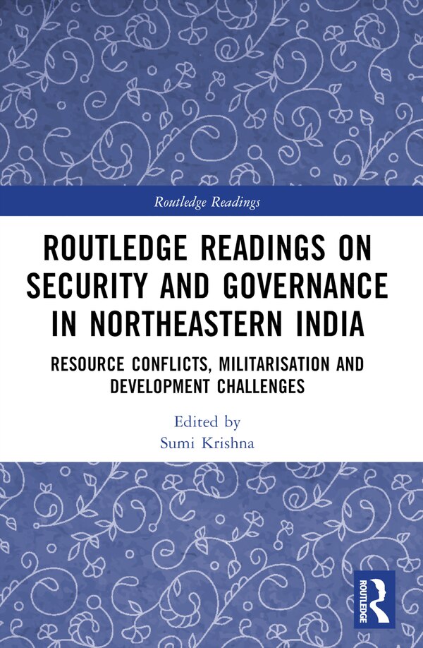 Routledge Readings on Security and Governance in Northeastern India by Sumi Krishna, Paperback | Indigo Chapters