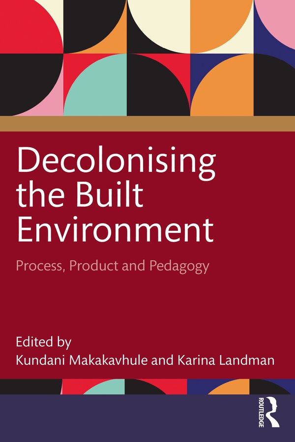 Decolonising the Built Environment by Kundani Makakavhule, Paperback | Indigo Chapters