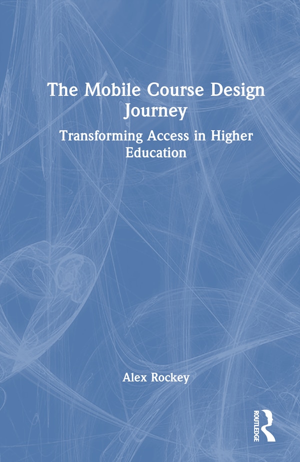 The Mobile Course Design Journey by Alex Rockey, Hardcover | Indigo Chapters