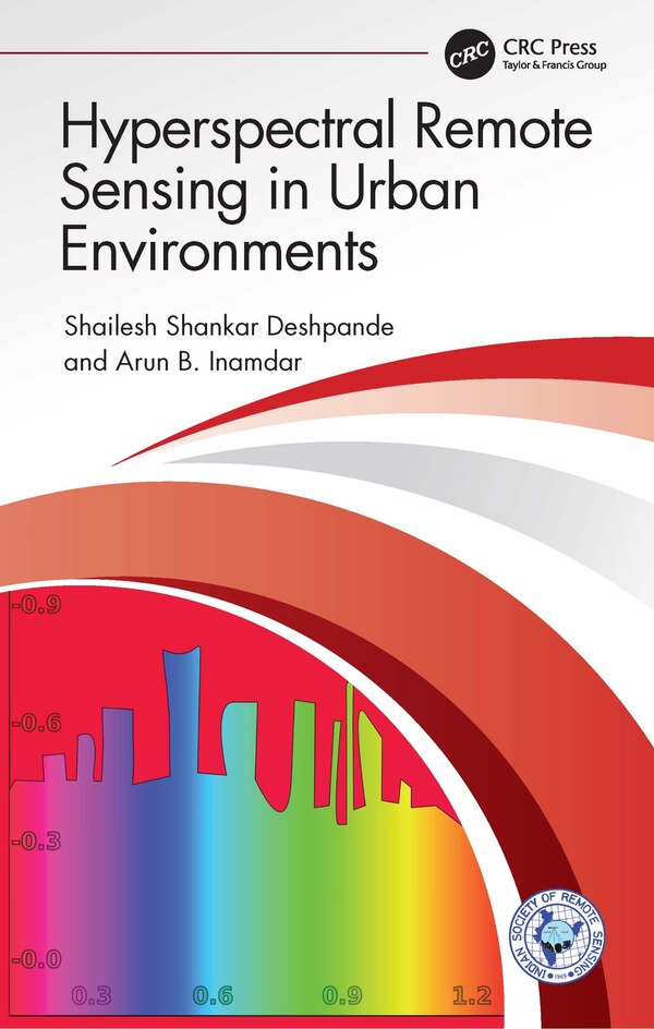 Hyperspectral Remote Sensing in Urban Environments by Shailesh Shankar Deshpande, Hardcover | Indigo Chapters