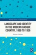 Landscape and Identity in the Modern Basque Country 1800 to 1936 by Maitane Ostolaza, Paperback | Indigo Chapters