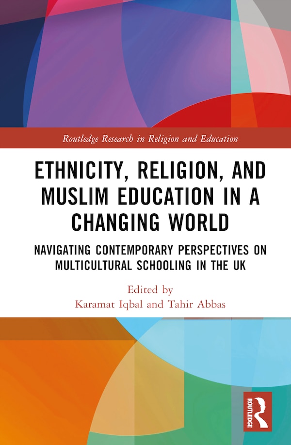 Ethnicity Religion and Muslim Education in a Changing World by Karamat Iqbal, Hardcover | Indigo Chapters