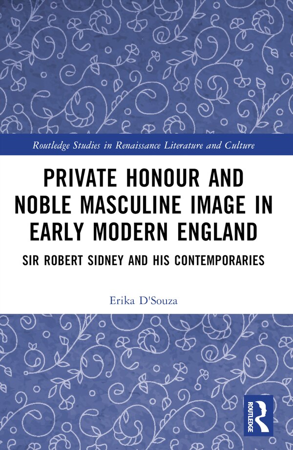 Private Honour and Noble Masculine Image in Early Modern England by Erika D'Souza, Paperback | Indigo Chapters