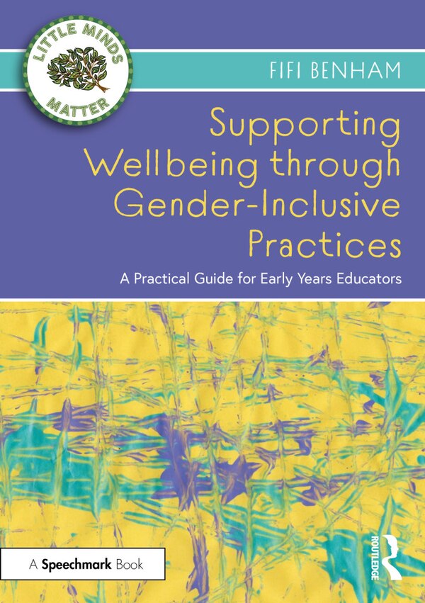 Supporting Wellbeing through Gender-Inclusive Practices by Fifi Benham, Paperback | Indigo Chapters
