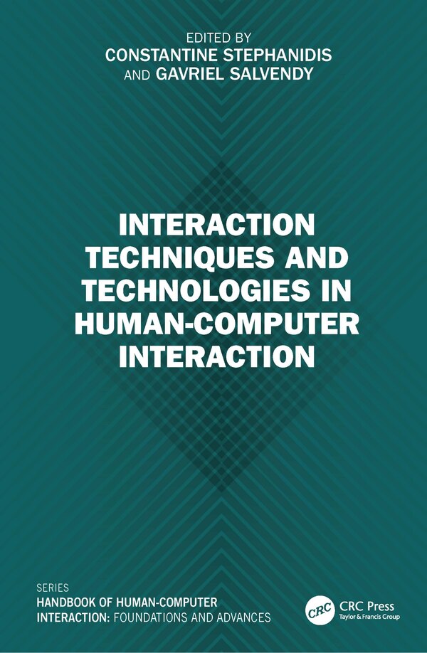 Interaction Techniques and Technologies in Human-Computer Interaction by Constantine Stephanidis, Hardcover | Indigo Chapters