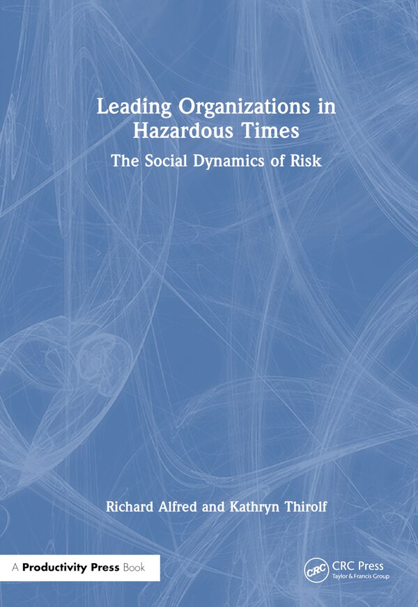 Leading Organizations in Hazardous Times by Richard Alfred, Hardcover | Indigo Chapters