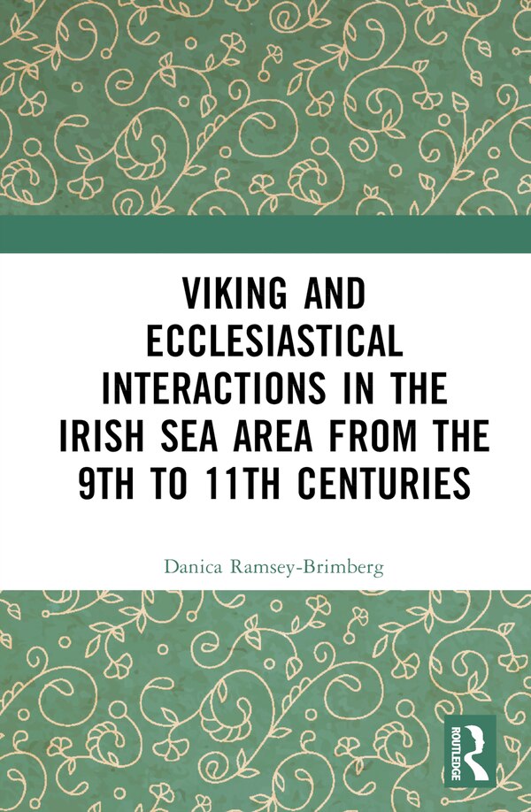 Viking and Ecclesiastical Interactions in the Irish Sea Area from the 9th to 11th Centuries by Danica Ramsey-Brimberg, Hardcover | Indigo Chapters