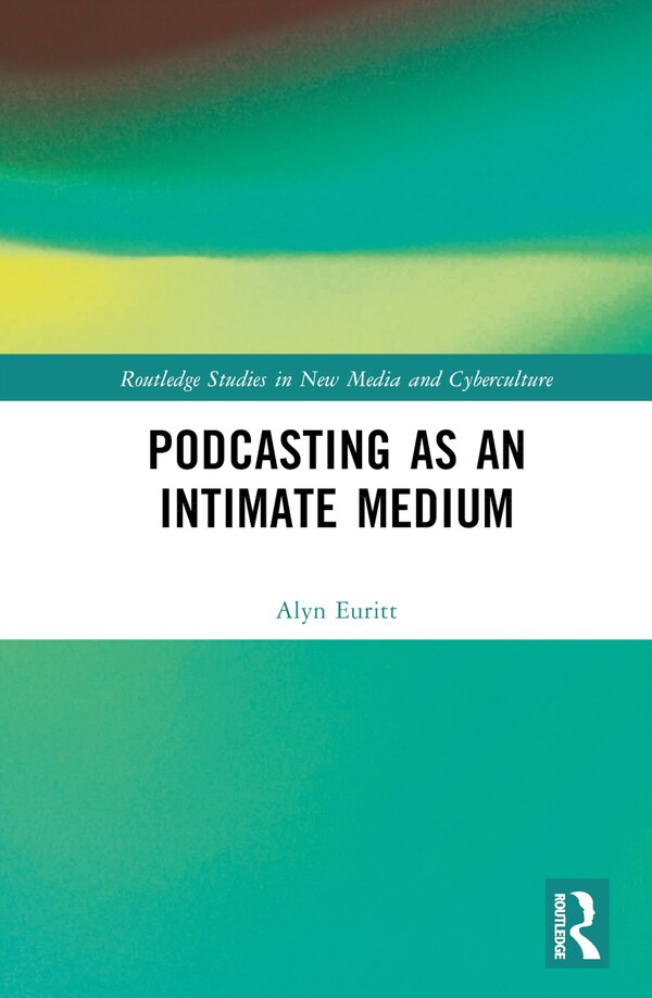 Podcasting as an Intimate Medium by Alyn Euritt, Hardcover | Indigo Chapters