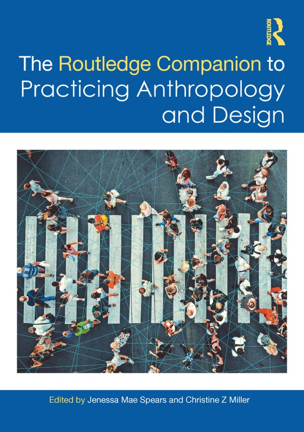 The Routledge Companion to Practicing Anthropology and Design by Jenessa Mae Spears, Hardcover | Indigo Chapters