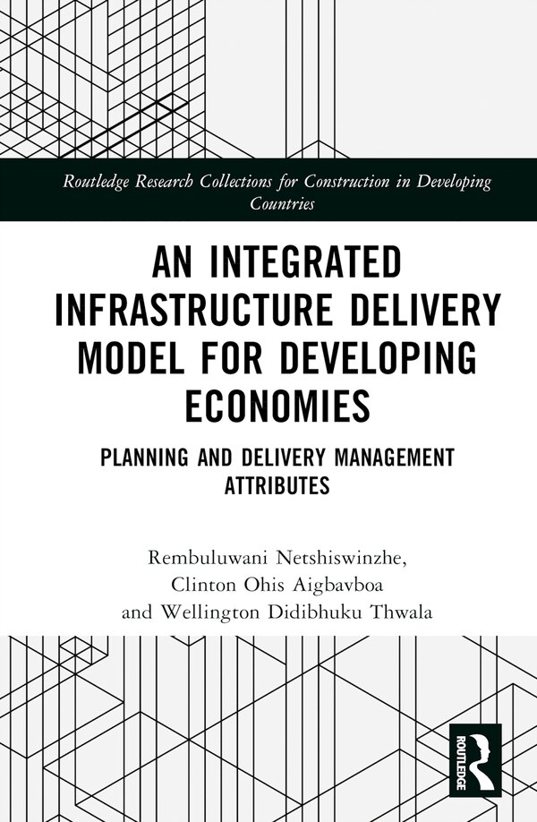 An Integrated Infrastructure Delivery Model for Developing Economies by Rembuluwani Netshiswinzhe, Hardcover | Indigo Chapters