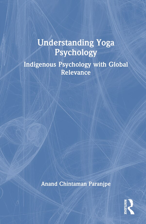 Understanding Yoga Psychology by Anand C. Paranjpe, Hardcover | Indigo Chapters