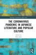 The Coronavirus Pandemic in Japanese Literature and Popular Culture by Mina Qiao, Hardcover | Indigo Chapters