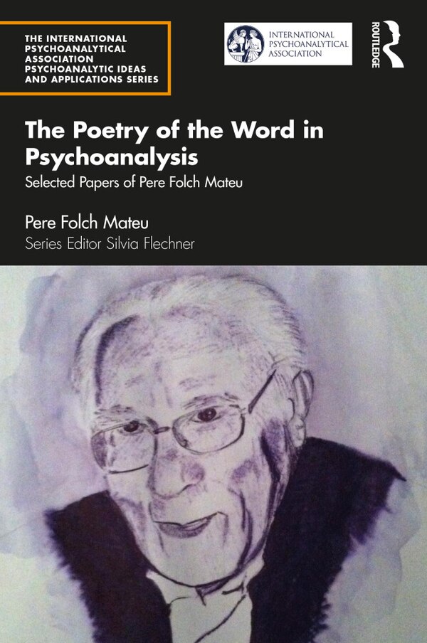 The Poetry of the Word in Psychoanalysis by Pere Folch Mateu, Paperback | Indigo Chapters
