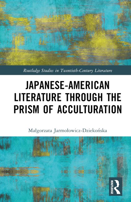 Japanese-American Literature through the Prism of Acculturation by MaÅgorzata JarmoÅowicz-Dzi, Hardcover | Indigo Chapters