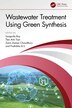Wastewater Treatment Using Green Synthesis by Swapnila Roy, Hardcover | Indigo Chapters