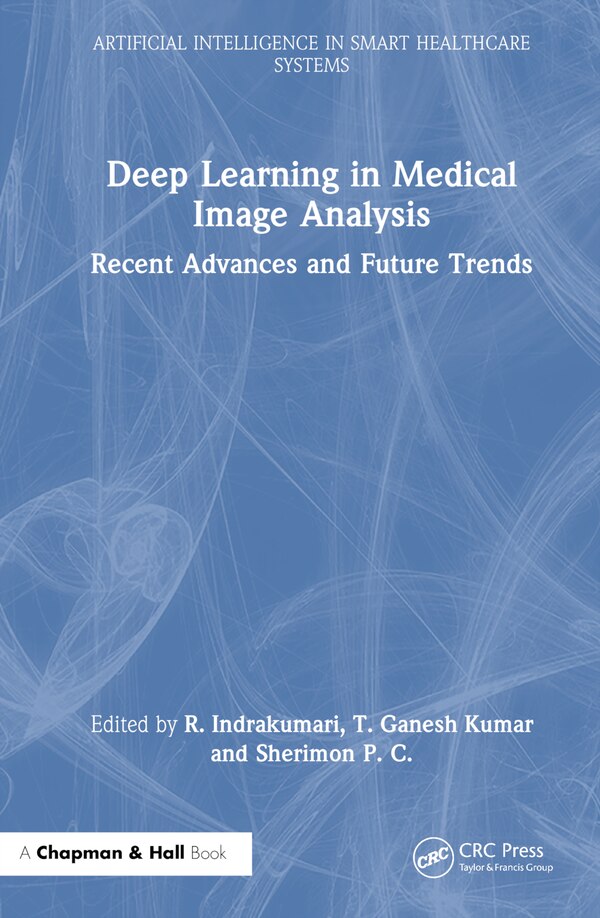 Deep Learning in Medical Image Analysis by R. Indrakumari, Hardcover | Indigo Chapters