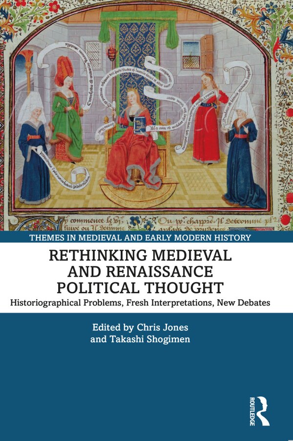 Rethinking Medieval and Renaissance Political Thought by Chris Jones, Hardcover | Indigo Chapters