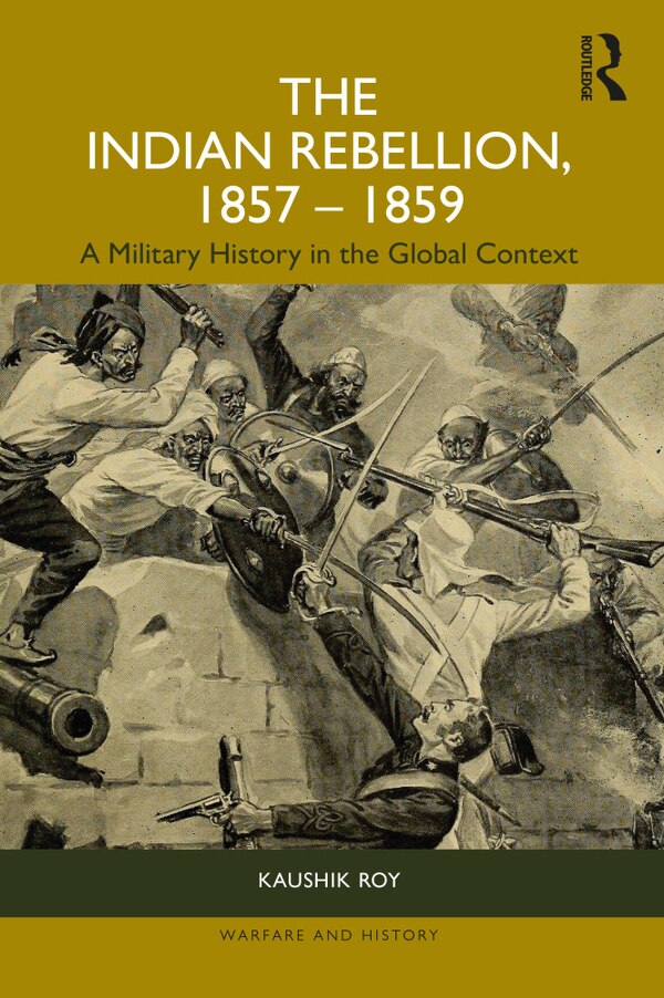 The Indian Rebellion 1857-1859 by Kaushik Roy, Paperback | Indigo Chapters