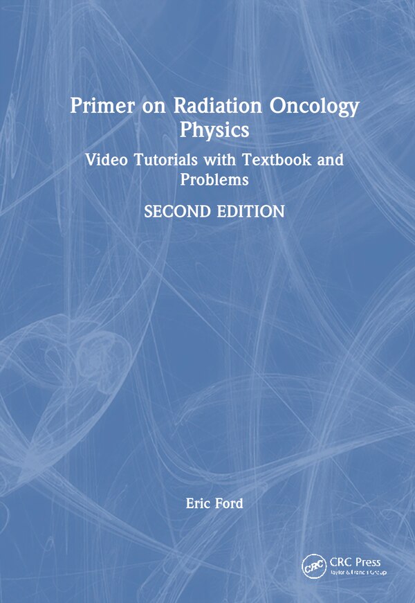 Primer on Radiation Oncology Physics by Eric Ford, Hardcover | Indigo Chapters