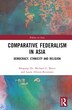 Comparative Federalism in Asia by Baogang He, Hardcover | Indigo Chapters