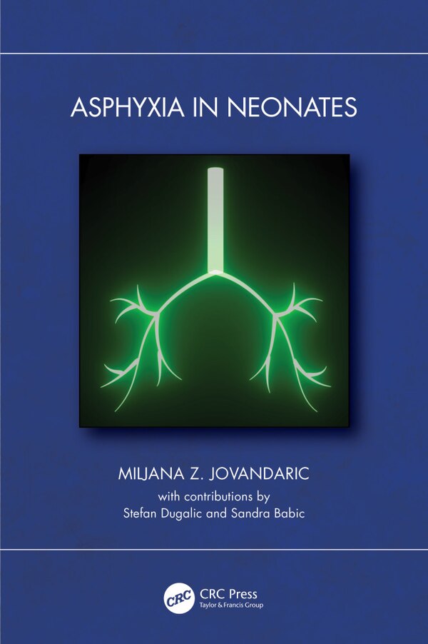 Asphyxia in Neonates by Miljana Z. Jovandaric, Hardcover | Indigo Chapters
